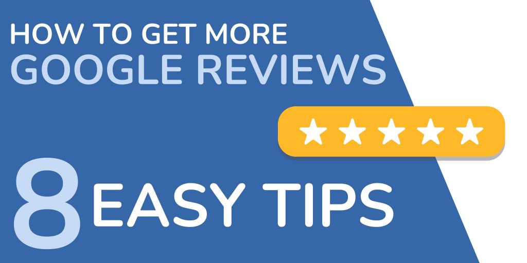 How to get more google reviews: 8 easy tips